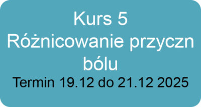 Kurs 5 – Różnicowanie przyczyn dolegliwości bólowych