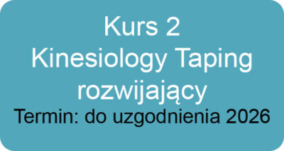 Kurs 2 – Kinesiology Taping – rozwijający i praktyczny